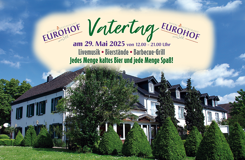 Einladung zum Vatertag am Eurohof - 29.5.25 von 12-21 Uhr. Livemusik, Bierstände, Barbecque Grill. Jede Menge kaltes Bier und jede Menge Spaß