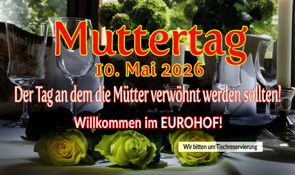 Caption: Muttertag, 10.5.2026. Der Tag an dem Mütter verwöhnt werden wollen. Willkommen im Eurohof!